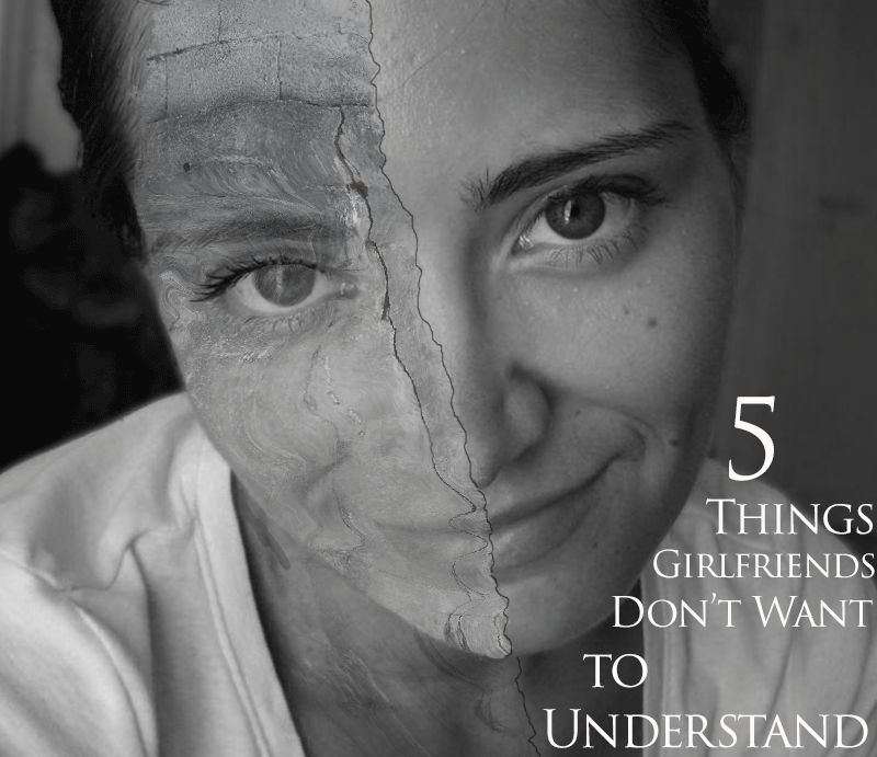 5 Things Girlfriends Don't Want to Understand